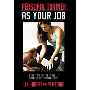 Personal Trainer As Your Job: A Step by Step Guide on How You Can Become a Working Personal Trainer