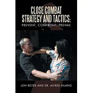 Close Combat Strategy and Tactics: Prevent, Confront, Prevail