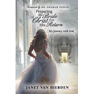 Preparing the Bride of Christ for His Return: My Journey With God