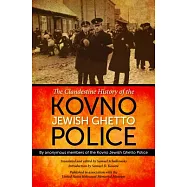 The Clandestine History of the Kovno Jewish Ghetto Police