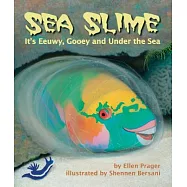 Sea Slime: It’s Eeuwy, Gooey, and Under the Sea
