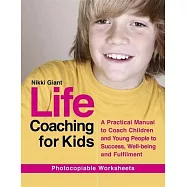 Life Coaching for Kids: A Practical Manual to Coach Children and Young People to Success, Well-Being and Fulfilment