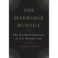 The Marriage Buyout: The Troubled Trajectory of U.S. Alimony Law