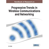 Handbook of Research on Progressive Trends in Wireless Communications and Networking (Title Changed from: Wireless Communications and Networking: Theo
