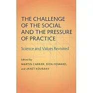 The Challenge of the Social and the Pressure of Practice: Science and Values Revisited