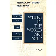 Where in the World Are You?: Connecting Faith & Daily Life