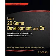 Learn 2D Game Development with C#: For Ios, Android, Windows Phone, PlayStation Mobile and More