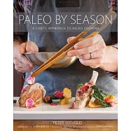 Paleo by Season: A Chef&rsquo;s Approach to Paleo Cooking
