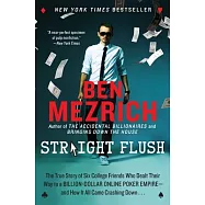 Straight Flush: The True Story of Six College Friends Who Dealt Their Way to a Billion-Dollar Online Poker Empire--And How It All Came