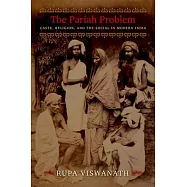 The Pariah Problem: Caste, Religion, and the Social in Modern India
