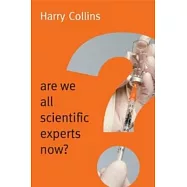 Are We All Scientific Experts Now?
