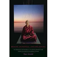 Brains, Buddhas, and Believing: The Problem of Intentionality in Classical Buddhist and Cognitive-Scientific Philosophy