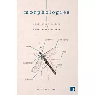 Morphologies: Short Story Writers on Short Story Writers