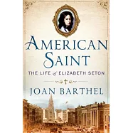 American Saint: The Life of Elizabeth Seton