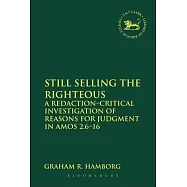 Still Selling the Righteous: A Redaction-Critical Investigation of Reasons for Judgment in Amos 2.6-16
