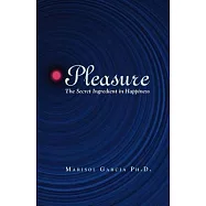 Pleasure: The Secret Ingredient in Happiness
