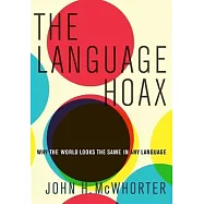 The Language Hoax: Why the World Looks the Same in Any Language