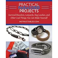 Practical Paracord Projects: Survival Bracelets, Lanyards, Dog Leashes, and Other Cool Things You Can Make Yourself