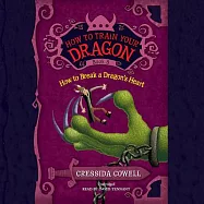 How to Train Your Dragon: How to Break a Dragon&rsquo;s Heart: Library Edition