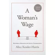 A Woman’s Wage: Historical Meanings and Social Consequences