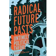 Radical Future Pasts: Untimely Political Theory