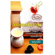 Aromatherapy: A Handbook of Aromatherapy and Essential Oils