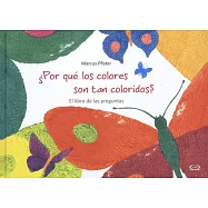 Por qu&eacute; los colores son tan coloridos? / Why the colors are so colorful?: El Libro De Las Preguntas