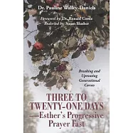 Three to Twenty-One Days-Esther&rsquo;s Progressive Prayer Fast: Breaking and Uprooting Generational Curses