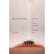 Tales of Futures Past: Anticipation and the Ends of Literature in Contemporary China