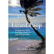 Love, Sun, and Lizard Poop: Finding Love in the Age of Medicare While Building a Home in American Paradise
