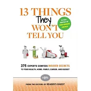 13 Things They Won’t Tell You: 375+ Experts Confess the Insider Secrets They Keep to Themselves