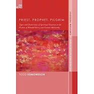 Priest, Prophet, Pilgrim: Types and Distortions of Spiritual Vocation in the Fiction of Wendell Berry and Cormac