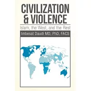 Civilization & Violence: Islam, the West, and the Rest