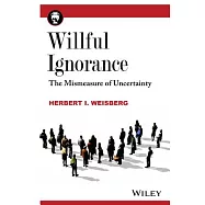 Willful Ignorance: The Mismeasure of Uncertainty