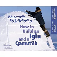 How to Build an Iglu & a Qamutiik: Inuit Tools and Techniques, Volume One