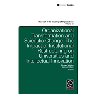 Organizational Transformation and Scientific Change: The Impact of Institutional Restructuring on Universities and Intellectual Innovation