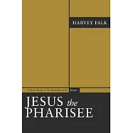 Jesus the Pharisee: A New Look at the Jewishness of Jesus