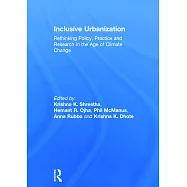 Inclusive Urbanization: Rethinking Policy, Practice and Research in the Age of Climate Change