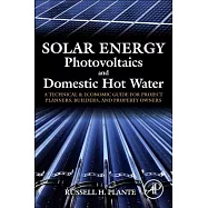 Solar Energy, Photovoltaics, and Domestic Hot Water: A Technical and Economic Guide for Project Planners, Builders, and
