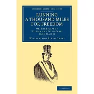 Running a Thousand Miles for Freedom: Or, the Escape of William and Ellen Craft from Slavery
