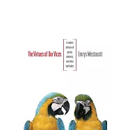 The Virtues of Our Vices: A Modest Defense of Gossip, Rudeness, and Other Bad Habits