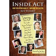 Inside Act: How Ten Actors Made It - and How You Can Too