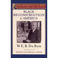 Black Reconstruction in America: An Essay Toward a History of the Part Which Black Folk Played in the Attempt to Reconstruct Dem