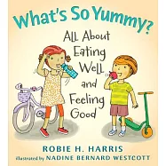 What&rsquo;s So Yummy?: All about Eating Well and Feeling Good