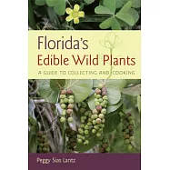 Florida’s Edible Wild Plants: A Guide to Collecting and Cooking