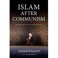 Islam After Communism: Religion and Politics in Central Asia