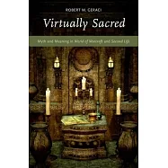 Virtually Sacred: Myth and Meaning in World of Warcraft and Second Life
