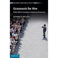 Grassroots for Hire: Public Affairs Consultants in American Democracy