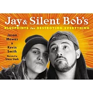 Jay & Silent Bob&rsquo;s Blueprints for Destroying Everything