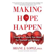 Making Hope Happen: Create the Future You Want for Yourself and Others